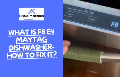 But now, something's wrong. . F8 e4 maytag dishwasher